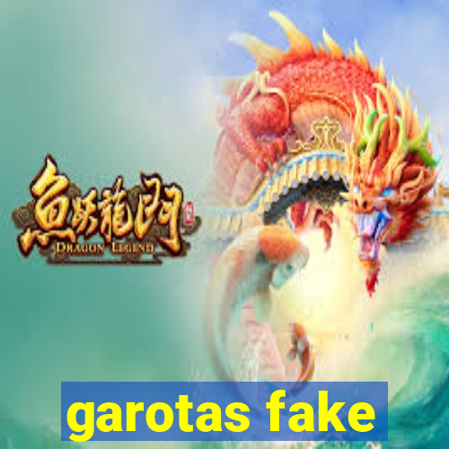 garotas fake